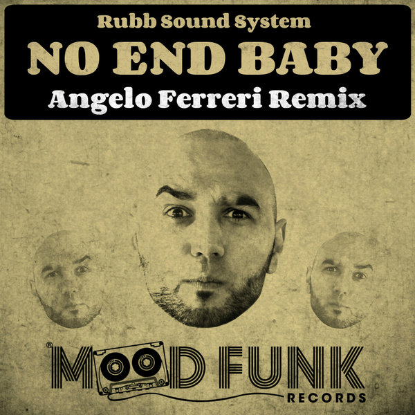 Rubb Sound System - No End Baby (Angelo Ferreri Remix) / Mood Funk Records