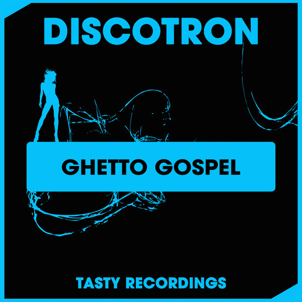 Discotron - Ghetto Gospel / Tasty Recordings Digital