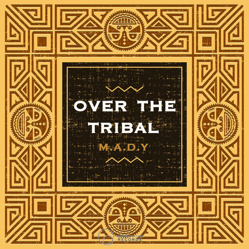 M.A.D.Y - Over On The Tribal / Sound Exhibitions Records