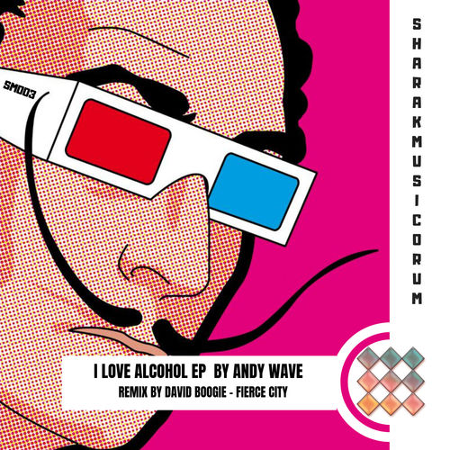 Andy Wave - I Love Alcohol EP / Sharak Musicorum