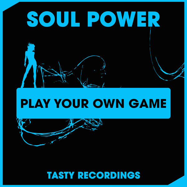 Soul Power - Play Your Own Game / Tasty Recordings Digital