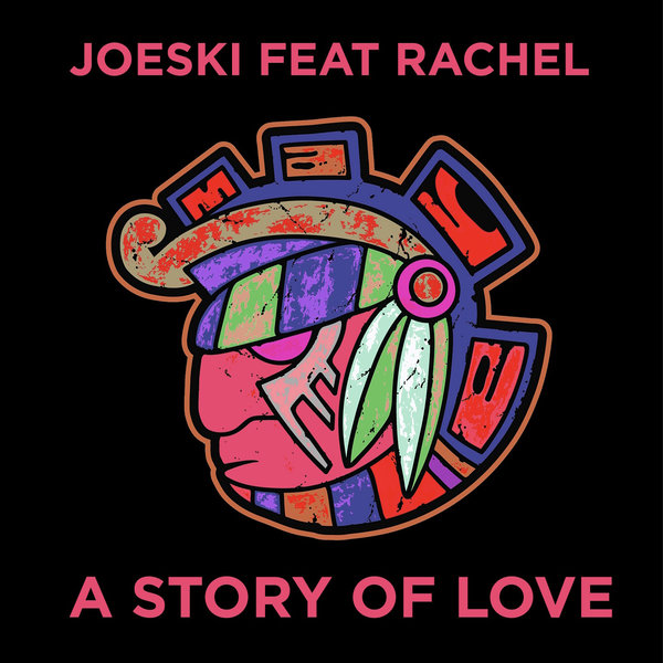 Joeski feat. Rachel - A Story Of Love / Maya
