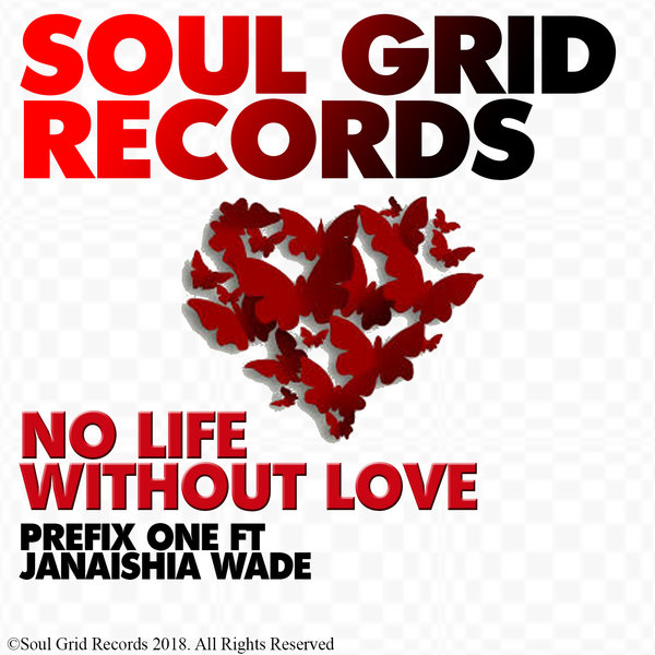 Prefix One feat. Janaishia Wade - No Life Without Love / Soul Grid Records