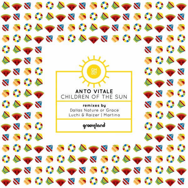 Anto Vitale - Children Of The Sun / Grooveland Music