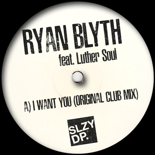 Ryan Blyth feat. Luther Soul - I Want You / Sleazy Deep