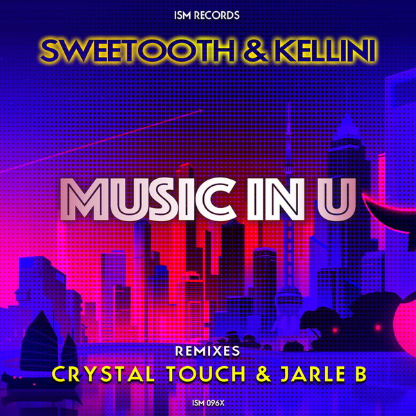 Sweetooth & Kellini - Music In U / Ism Records