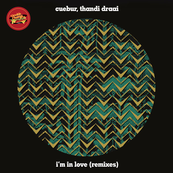 Cuebur, Thandi Draai - I'm In Love (Remixes) / Double Cheese Records