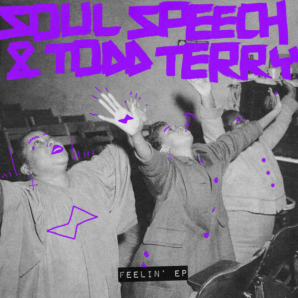 Soul Speech & Todd Terry - Feelin' EP / Snatch! Records