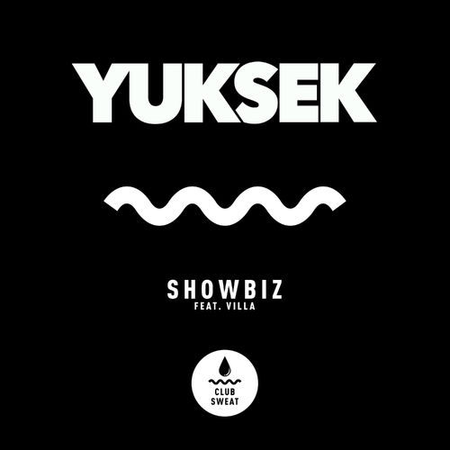 Yuksek - Showbiz (feat. Villa) / Club Sweat