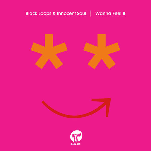 Black Loops & Innocent Soul - Wanna Feel It / Classic Music Company