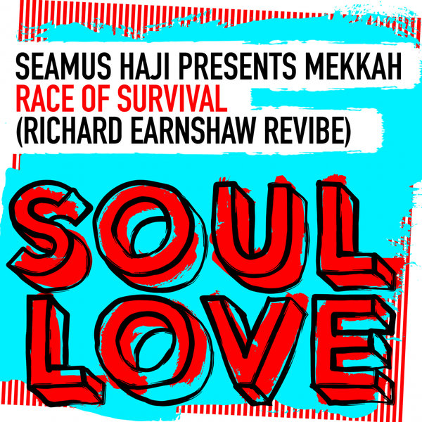 Seamus Haji pres. Mekkah - Race Of Survival (Richard Earnshaw Extended ReVibe) / Soul Love