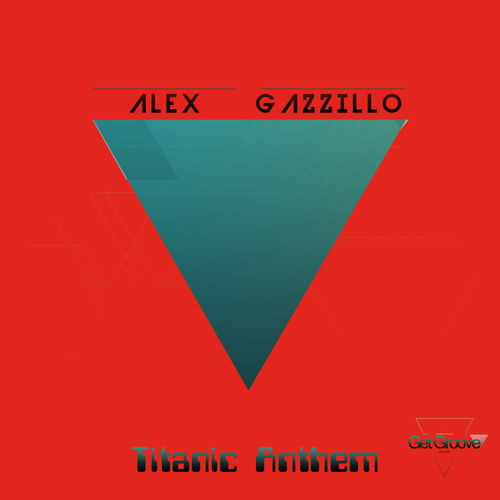 Alex Gazzillo - Titanic Anthem / Get Groove Record