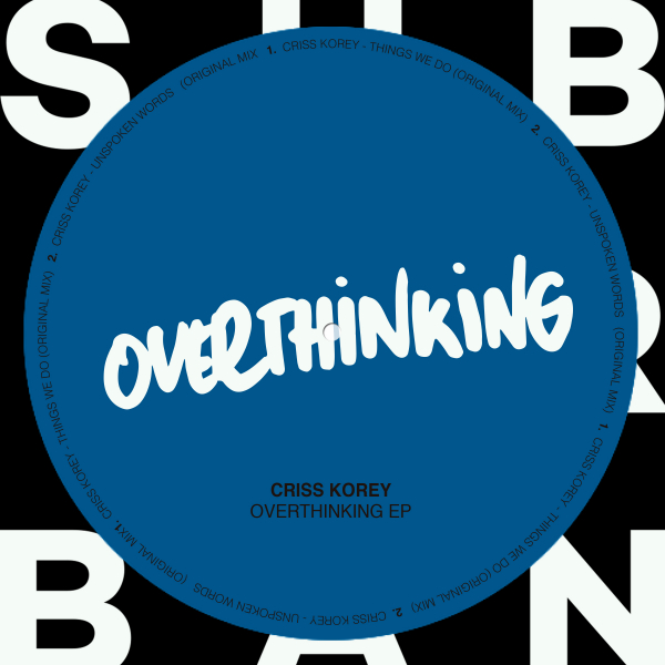 Criss Korey - Overthinking EP / Sub Urban