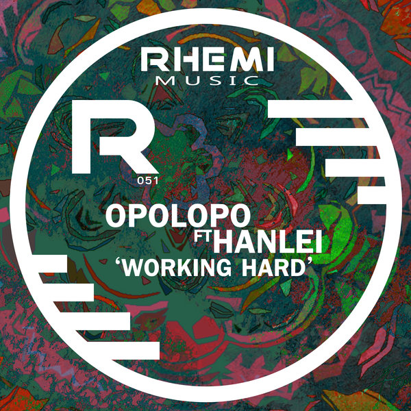 OPOLOPO & HANLEI - Working Hard / Rhemi Music