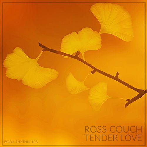 Ross Couch - Tender Love / Body Rhythm