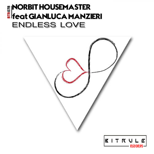 Norbit Housemaster feat. Gianluca Manzieri - Endless Love / Bit Rule Records