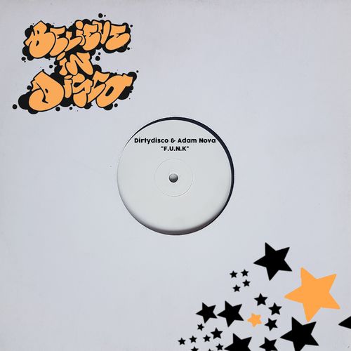 Dirtydisco & Adam Nova - F.U.N.K. / Believe in Disco