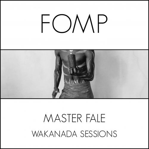 Master Fale - Wakanda Sessions / FOMP