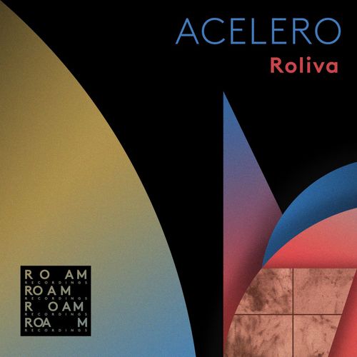 Roliva - Acelero / Roam Recordings