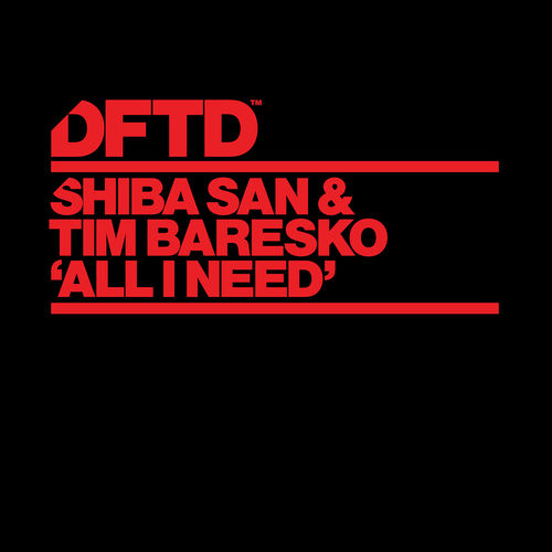 Shiba San, Tim Baresko - All I Need / DFTD