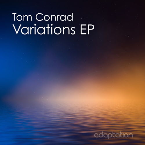Tom Conrad - Variations EP / Adaptation Music