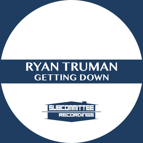 Ryan Truman - Getting Down / Subcommittee Recordings
