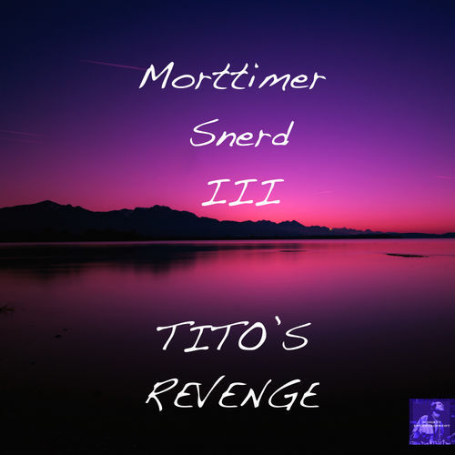 Morttimer Snerd III - Tito's Revenge / Miggedy Entertainment