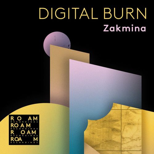 Zakmina - Digital Burn / Roam Recordings