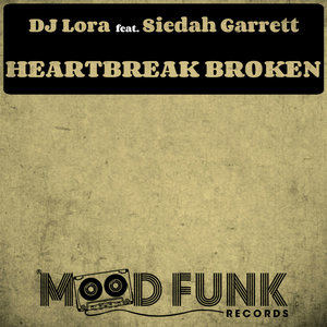 DJ Lor feat. Siedah Garrett - Heartbreak Broken / Mood Funk Records