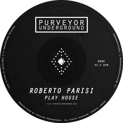 Roberto Parisi - Play House / Purveyor Underground