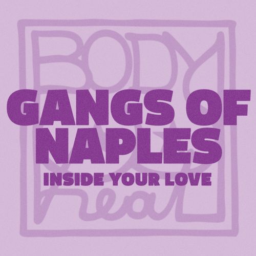 Gangs of Naples - Inside Your Love / Body Heat