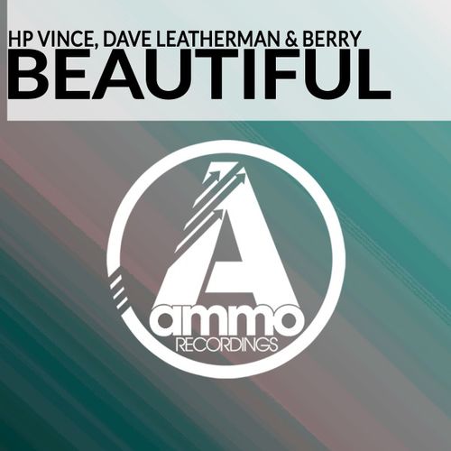 HP Vince, Dave Leatherman & Berry - Beautiful / Ammo Recordings