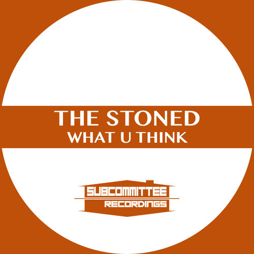 The Stoned - What U Think / Subcommittee Recordings
