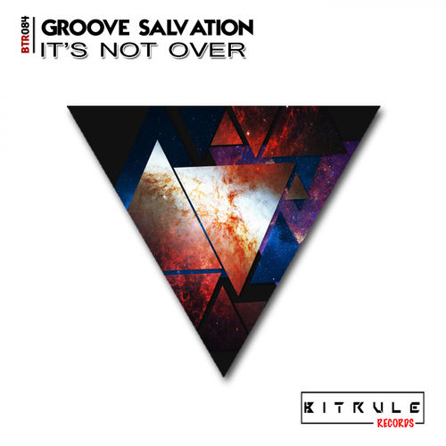 Groove Salvation - It's Not Over / Bit Rule Records