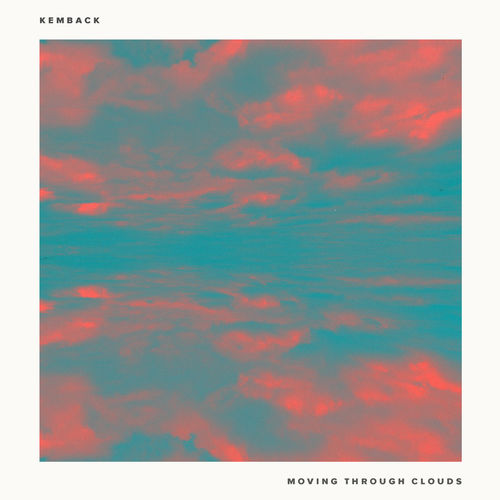 Kemback - Moving Through Clouds / Needwant