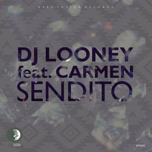 DJ Looney - Sendito / Deep Fusion Records
