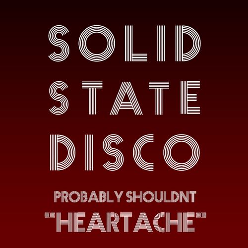 Probably Shouldnt - Heartache / Solid State Disco