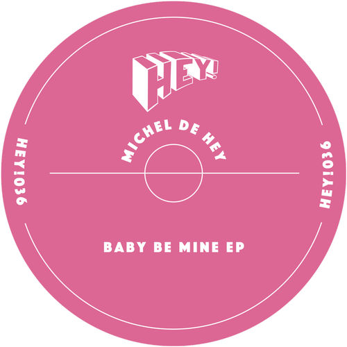 Michel De Hey - Baby Be Mine / Hey! Records
