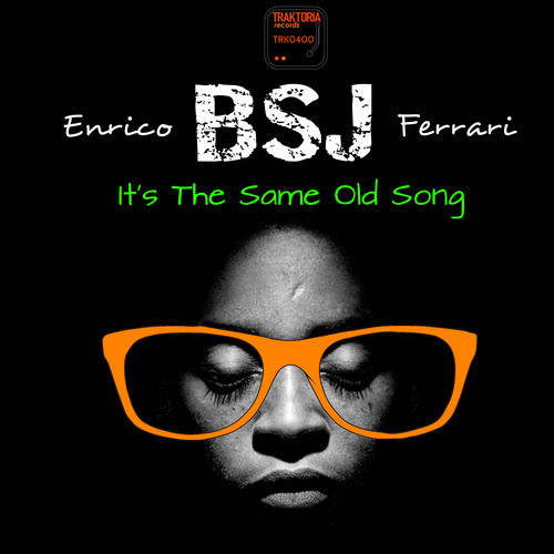 Enrico BSJ Ferrari - It's The Same Old Song / Traktoria