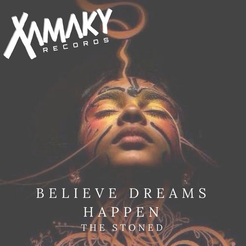 The Stoned - Believe Dreams Happen / Xamaky Records