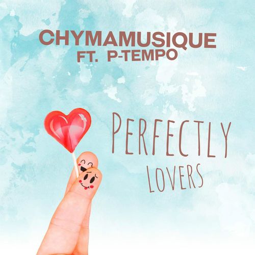 Chymamusique feat. P Tempo - Perfectly Lovers / Chymamusiq Records