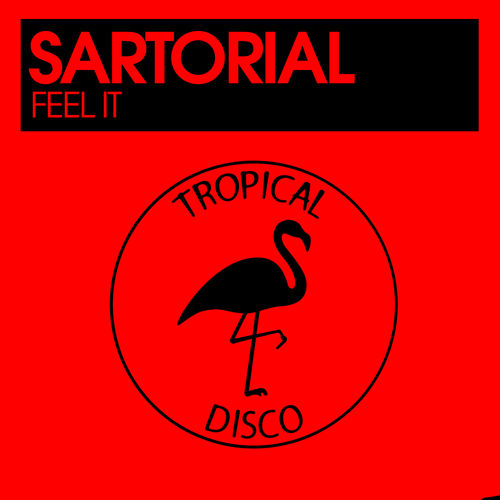 Sartorial - Feel It / Tropical Disco Records