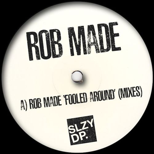 Rob Made - Fooled Around (Mixes) / Sleazy Deep
