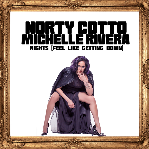 Norty Cotto & Michelle Rivera - Nights (Feel Like Getting Down) / Naughty Boy Music
