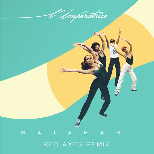 L'Impératrice - Matahari (Red Axes Remix) / microqlima