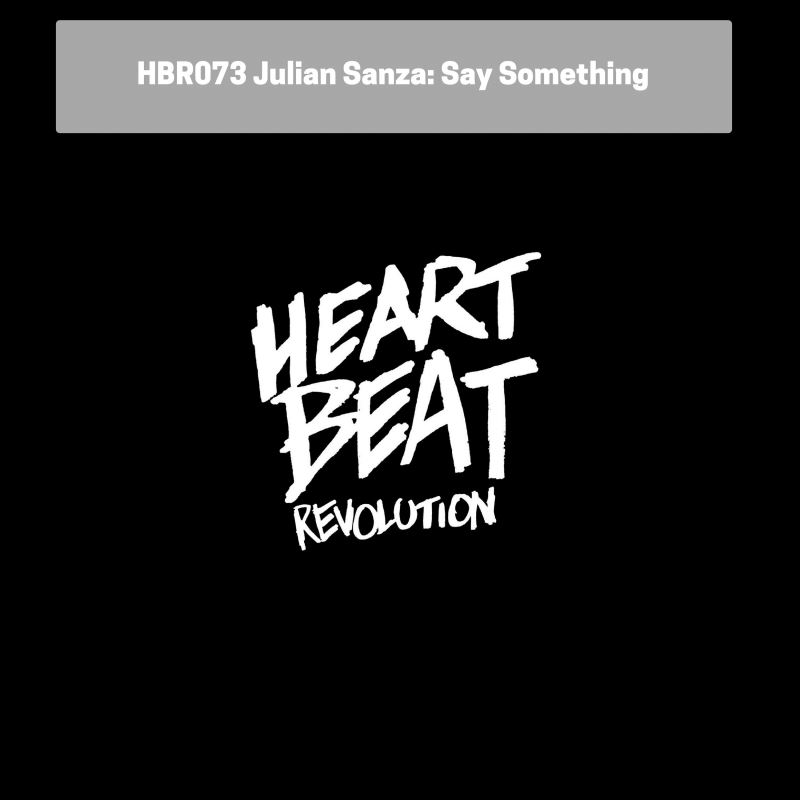 Julian Sanza - Say Something / Heartbeat Revolution