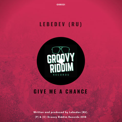 Lebedev (RU) - Give Me A Chance / Groovy Riddim Records