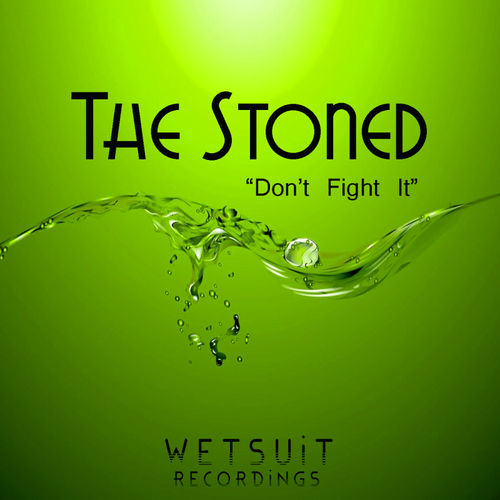 The Stoned - Don't Fight It / Wetsuit Recordings