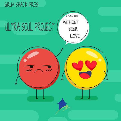 Ultra Soul Project - I Can Do Without Your Love / Gruv Shack Records