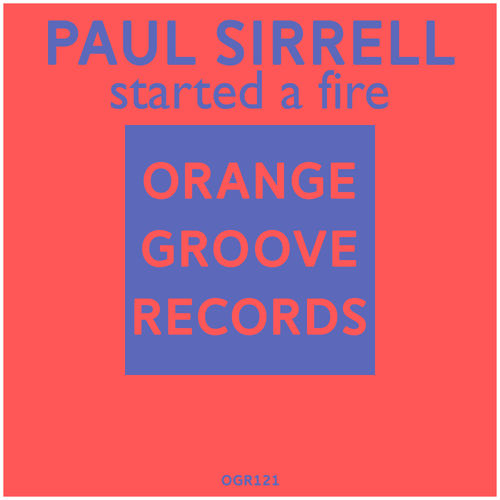 Paul Sirrell - Started A Fire / Orange Groove Records
